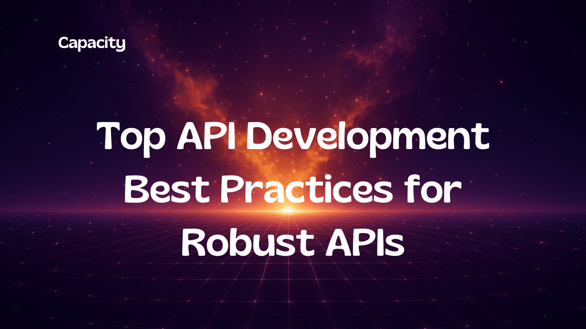 Top API Development Best Practices for Robust APIs