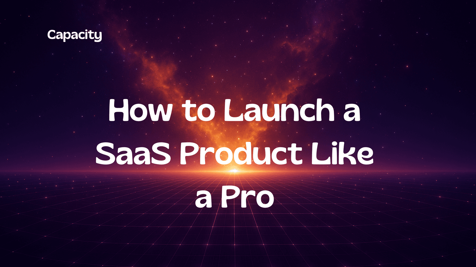 How to Launch a SaaS Product Like a Pro